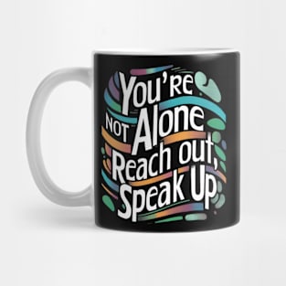 Mental health - You're Not Alone: Reach Out, Speak Up Mug